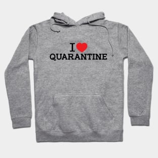 I LOVE QUARANTINE T-SHIRT Hoodie